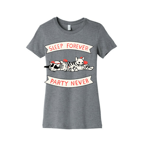 Sleep Forever, Party Never Womens T-Shirt