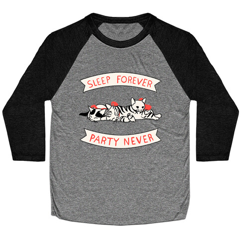 Sleep Forever, Party Never Baseball Tee