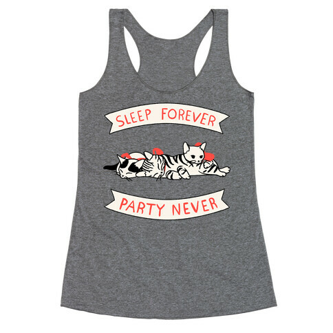 Sleep Forever, Party Never Racerback Tank Top