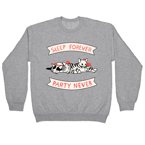 Sleep Forever, Party Never Pullover