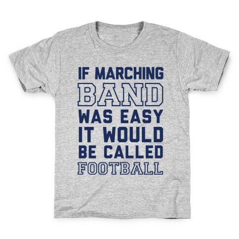 If Marching Band Was Easy It Would Be Called Football Kids T-Shirt