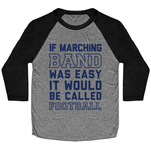 If Marching Band Was Easy It Would Be Called Football Baseball Tee