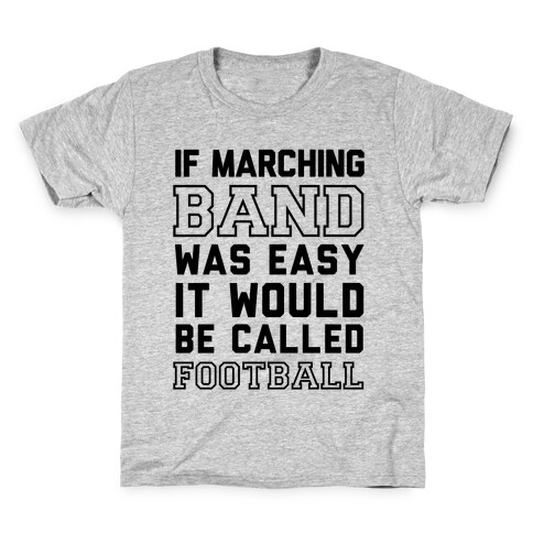 If Marching Band Was Easy It Would Be Called Football Kids T-Shirt