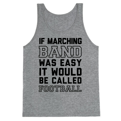 If Marching Band Was Easy It Would Be Called Football Tank Top