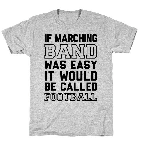 If Marching Band Was Easy It Would Be Called Football T-Shirt