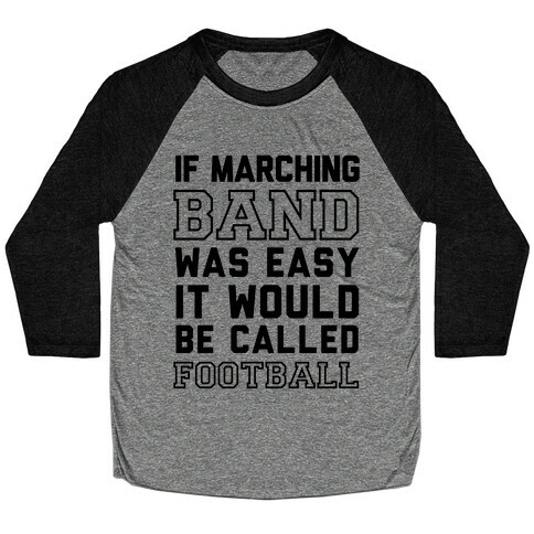 If Marching Band Was Easy It Would Be Called Football Baseball Tee