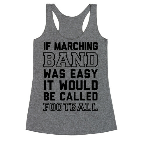 If Marching Band Was Easy It Would Be Called Football Racerback Tank Top