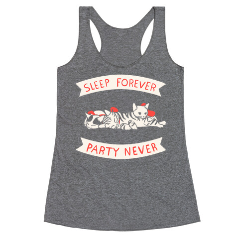 Sleep Forever, Party Never Racerback Tank Top