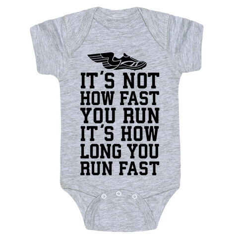 It's not How Fast You Run, It's How long You Run fast Baby One-Piece