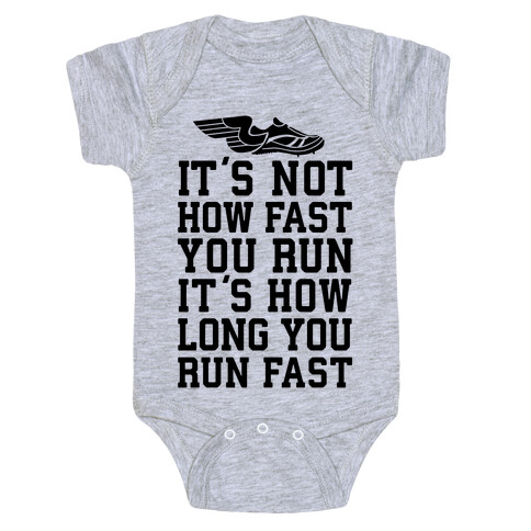 It's not How Fast You Run, It's How long You Run fast Baby One-Piece