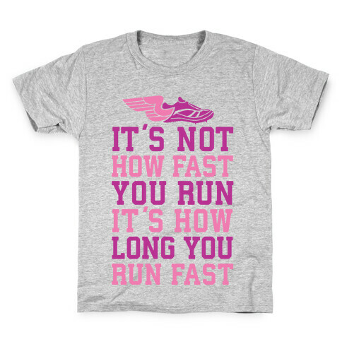 It's not How Fast You Run, It's How long You Run fast Kids T-Shirt