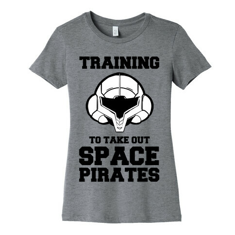 Training To Take Out Space Pirates Womens T-Shirt