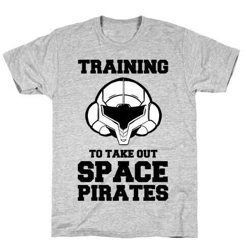 Training To Take Out Space Pirates T-Shirt