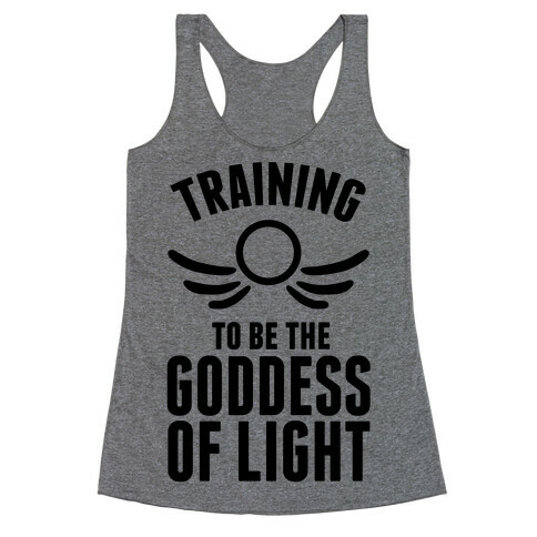 Training To Be The Goddess Of Light Racerback Tank Top