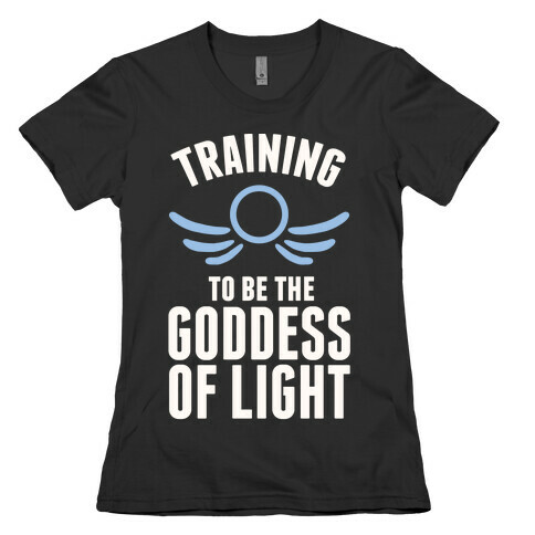 Training To Be The Goddess Of Light Womens T-Shirt