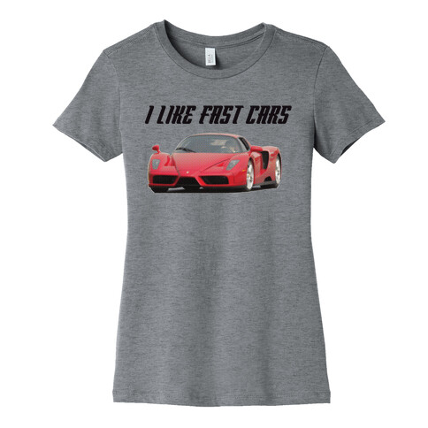 I Like Fast Cars Womens T-Shirt