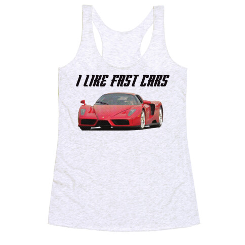 I Like Fast Cars Racerback Tank Top