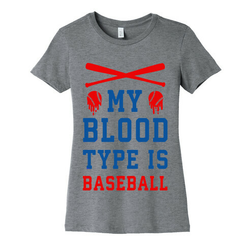 My Blood Type is Baseball Womens T-Shirt