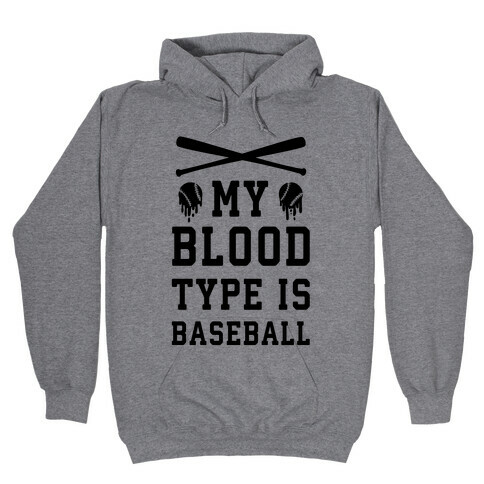 My Blood Type is Baseball Hooded Sweatshirt