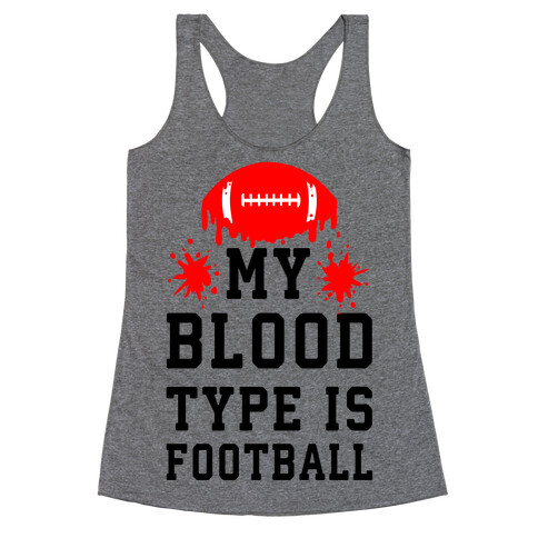 My Blood Type is Football Racerback Tank Top