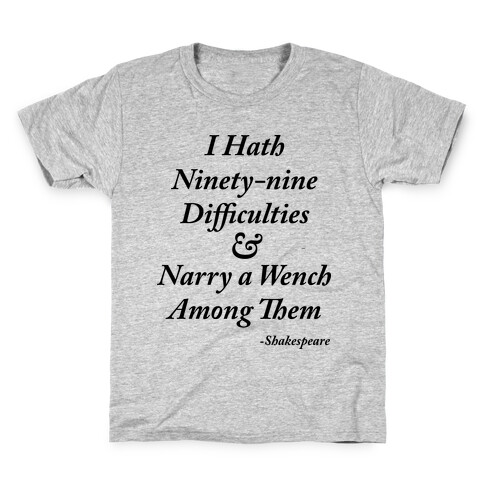 I Hath 99 Difficulties Kids T-Shirt