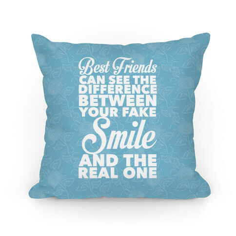 Best Friends Know The Real Smile Pillow