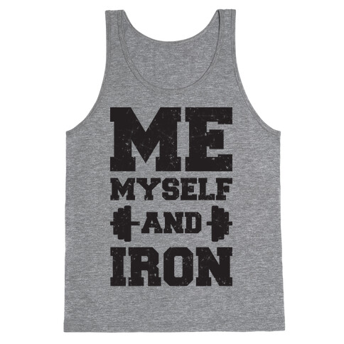 Me Myself And Iron Tank Top