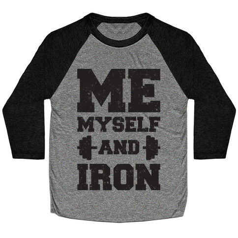 Me Myself And Iron Baseball Tee