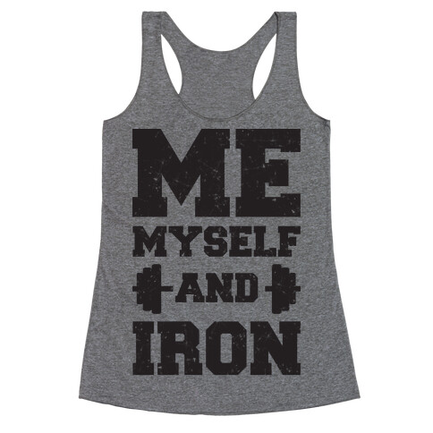 Me Myself And Iron Racerback Tank Top