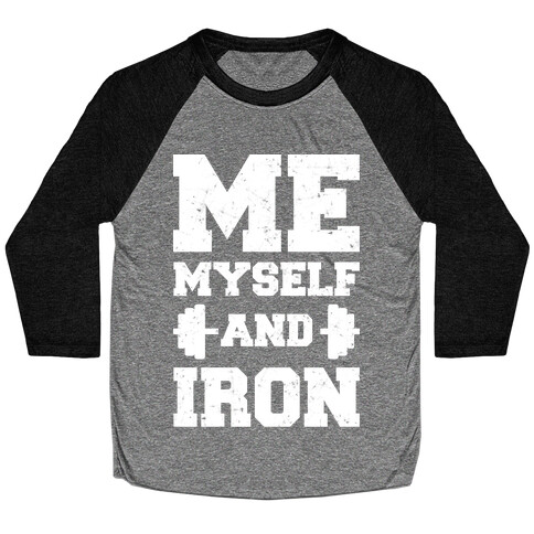 Me Myself And Iron Baseball Tee