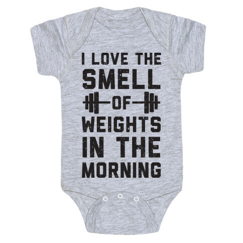 I Love The Smell Of Weights In The Morning Baby One-Piece