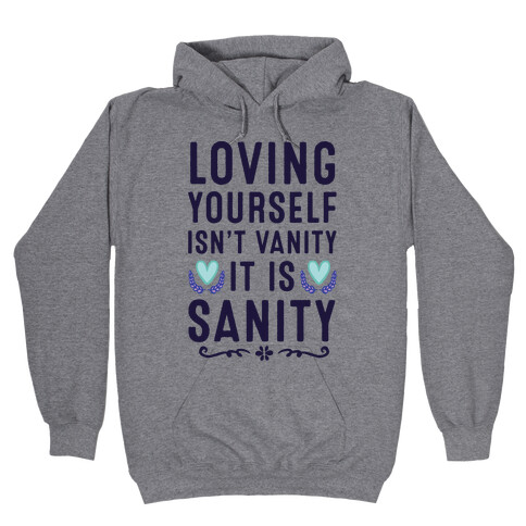 Loving Yourself Isn't Vanity It Is Sanity Hooded Sweatshirt
