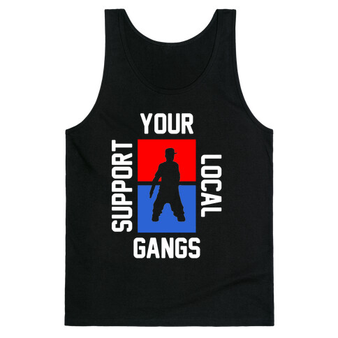 Support Local Gangs Tank Top
