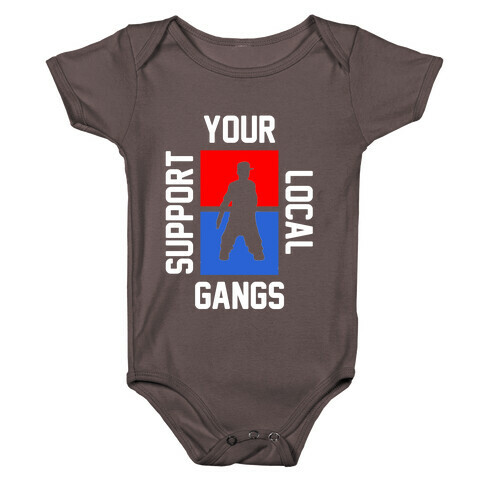 Support Local Gangs Baby One-Piece