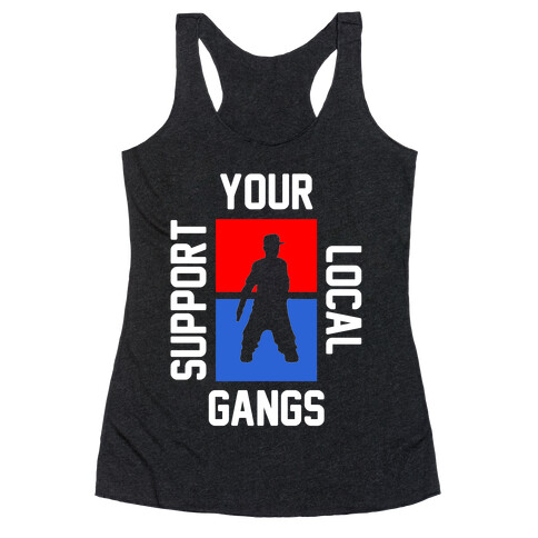 Support Local Gangs Racerback Tank Top