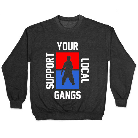 Support Local Gangs Pullover