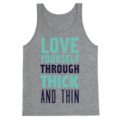 Love Yourself Through Thick And Thin Tank Top