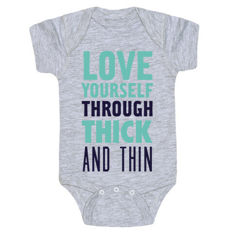 Love Yourself Through Thick And Thin Baby One-Piece