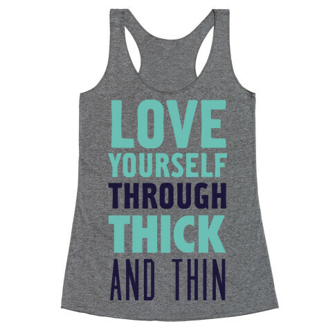 Love Yourself Through Thick And Thin Racerback Tank Top