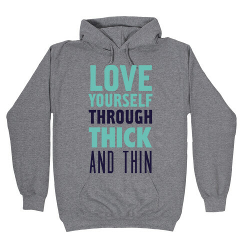 Love Yourself Through Thick And Thin Hooded Sweatshirt