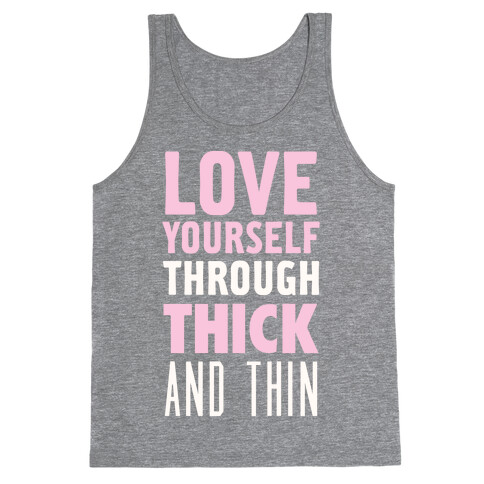 Love Yourself Through Thick And Thin Tank Top