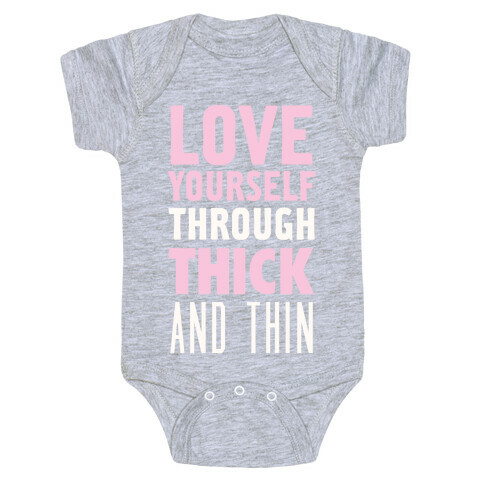 Love Yourself Through Thick And Thin Baby One-Piece