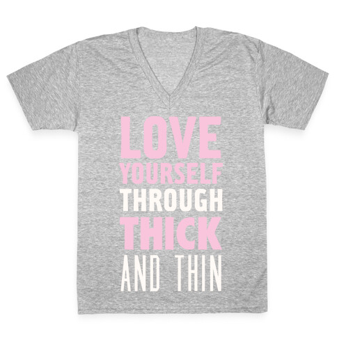 Love Yourself Through Thick And Thin V-Neck Tee Shirt