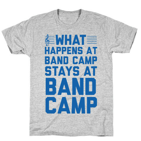 What Happens At Band Camp Stays At Band Camp T-Shirt