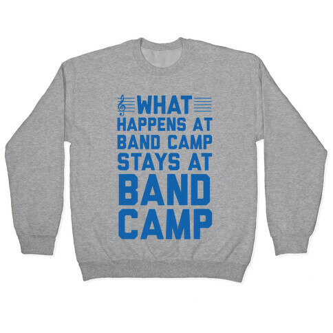 What Happens At Band Camp Stays At Band Camp Pullover