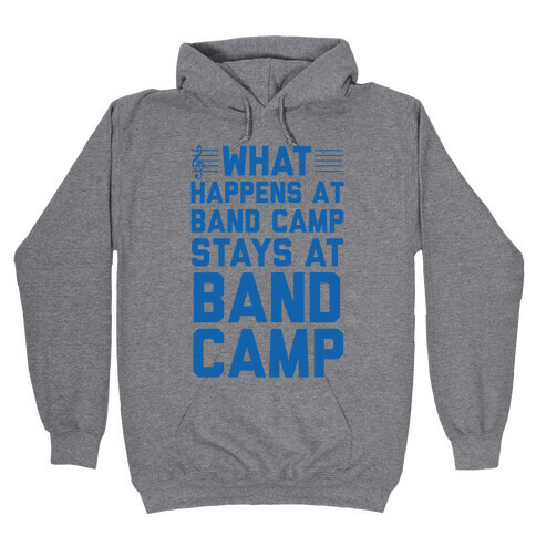 What Happens At Band Camp Stays At Band Camp Hooded Sweatshirt