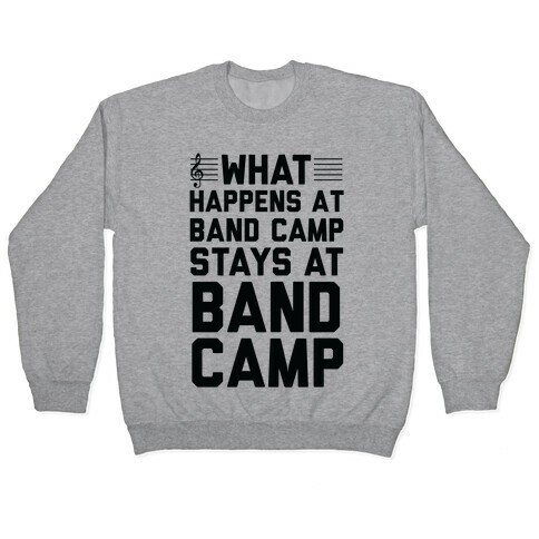 What Happens At Band Camp Stays At Band Camp Pullover