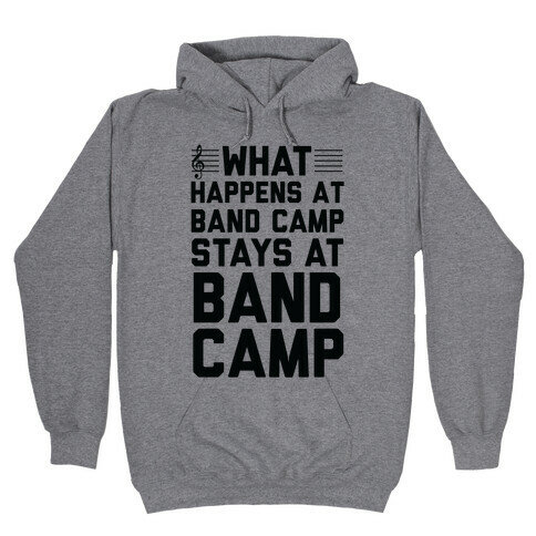 What Happens At Band Camp Stays At Band Camp Hooded Sweatshirt