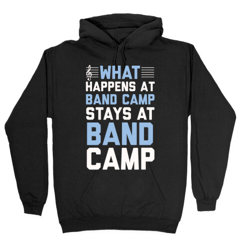 What Happens At Band Camp Stays At Band Camp Hooded Sweatshirt