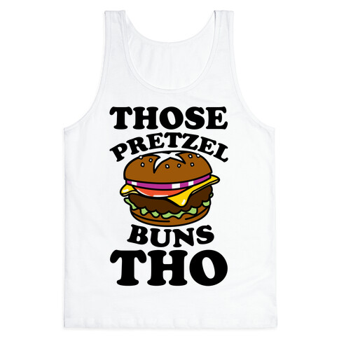 Those Pretzel Buns Tho Tank Top